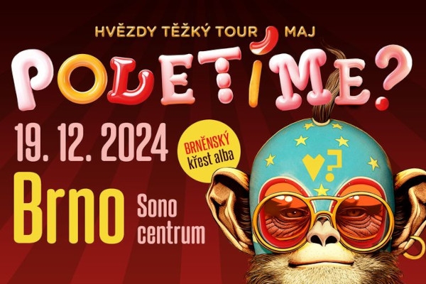 Poletíme? - Brno, Sono centrum / Hvězdy těžký tour maj - brněnský křest