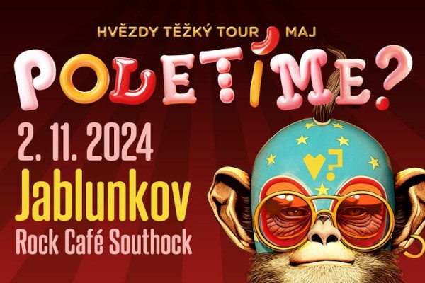 Poletíme? - Jablunkov, Rock Café Southock / Hvězdy těžký tour maj