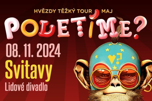 Poletíme? - Svitavy, Lidové divadlo / Hvězdy těžký tour maj