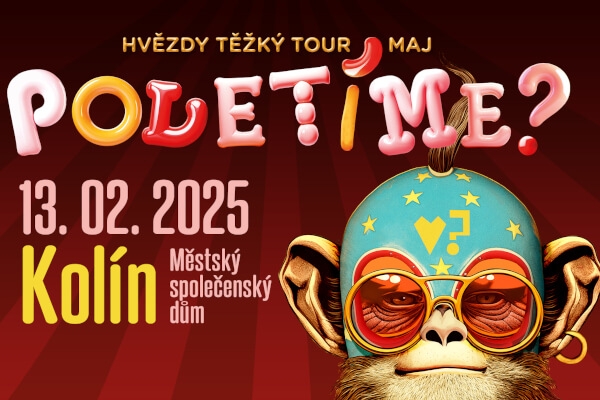 Poletíme? - Kolín, Městský společenský dům / Hvězdy těžký tour maj