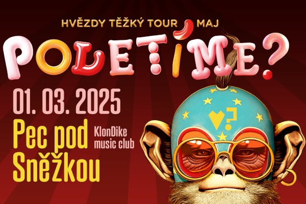 Poletíme? - Pec pod Sněžkou, KlonDike music club / Hvězdy těžký tour maj