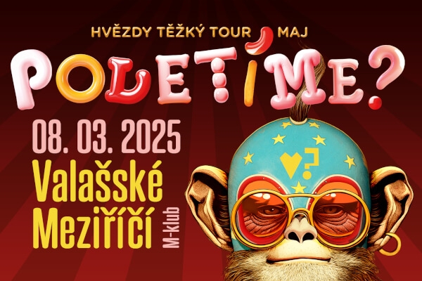 Poletíme? - Valašské Meziříčí, M-klub  / Hvězdy těžký tour maj