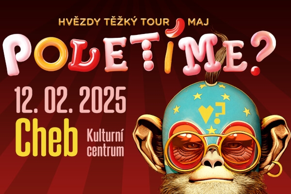 Poletíme? - Cheb, Kulturní centrum / Hvězdy těžký tour maj