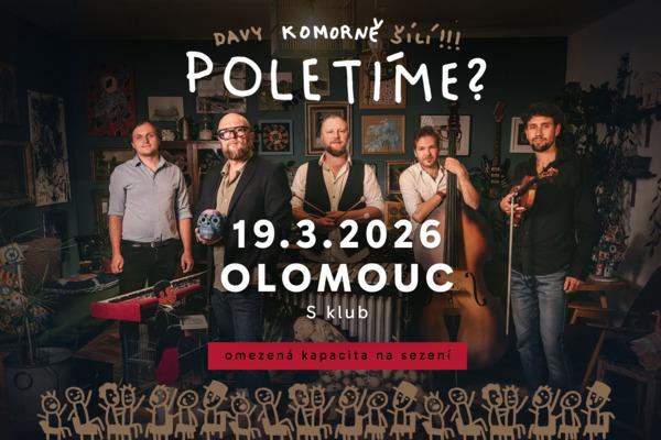 Poletíme? - Olomouc, S klub / Poletíme? KOMORNĚ